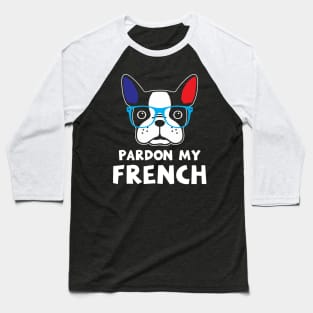 Pardon My French Funny French Bulldog Frenchie Baseball T-Shirt